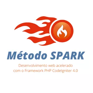 Método SPARK - Desenvolvimento web acelerado com o Framework PHP CodeIgniter 4.0